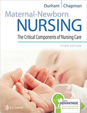 Maternal-Newborn Nursing The Critical Components of Nursing Care 3rd Edition Durham Chapman Test Bank