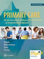 Primary Care Art and Science of Advanced Practice Nursing An Interprofessional Approach 5th Edition TEST BANK