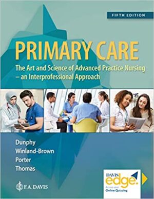 Primary Care Art and Science of Advanced Practice Nursing An Interprofessional Approach 5th Edition TEST BANK